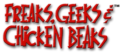 Freaks, Geeks & Chicken Beaks™